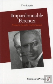Impardonnable Ferenczi ; Malaise Dans La Transmission