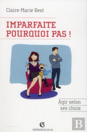 Imparfaite, Pourquoi Pas ! Agir Selon Ses Choix