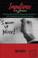 Impatience... I'M Patience
