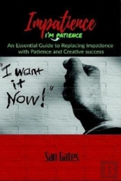 Impatience... I'M Patience