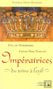 Impératrices ; Du Trône À L'Exil ; Zita De Habsbourg Et Farah Diba Pahlavi