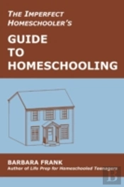 Imperfect Homeschooler'S Guide To Homeschooling