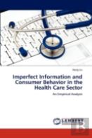 Imperfect Information And Consumer Behavior In The Health Care Sector