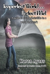 Imperfect World . . . Perfect Me! A Guide To Living Christlike In A World That Isn'T