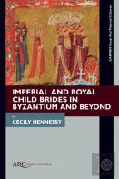 Imperial And Royal Child Brides In Byzantium And Beyond