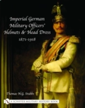 Imperial German Military Officersâ€™ Helmets And Headdress