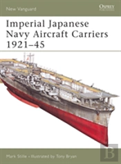 Imperial Japanese Navy Aircraft Carriers 1921â€“45