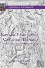 Imperial Ladies Of The Ottonian Dynasty