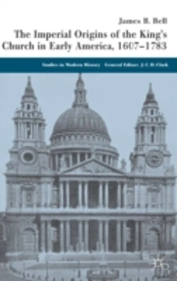Bertrand.pt - Imperial Origins Of The King'S Church In Early America 1607-1783