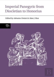 Imperial Panegyric From Diocletian To Honorius