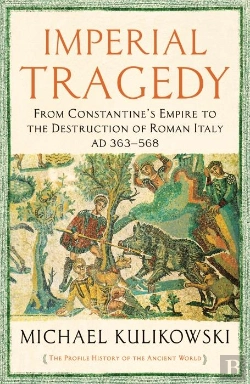 Bertrand.pt - Imperial Tragedy: From Constantine''S Empire To The Destruction Of - Roman Italy Ad 363-568 The Profile History Of The Ancient World Serie