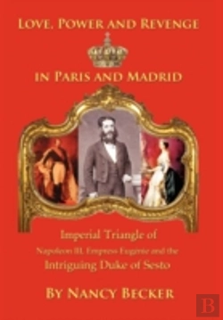 Bertrand.pt - Imperial Triangle Of Napoleon Iii, Empress Eugenie And The Intriguing Duke Of Sesto