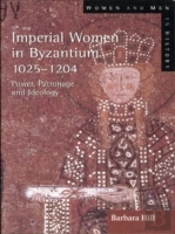 Imperial Women In Byzantium 1025-1204