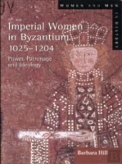 Bertrand.pt - Imperial Women In Byzantium 1025-1204