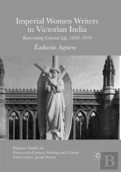 Imperial Women Writers In Victorian India