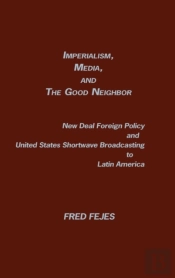 Imperialism, Media And The Good Neighbor