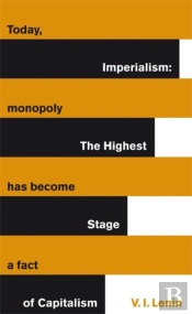 Imperialism: The Highest Stage Of Capitalism
