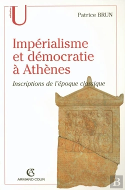 Bertrand.pt - Impérialisme Et Démocratie À Athènes ; Inscriptions De L'Époque Classique