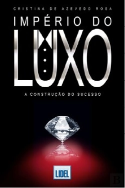 Bertrand.pt - Império do Luxo - A Construção do Sucesso