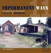 Impermanant Ways : The Closed Railway Lines Of Britain