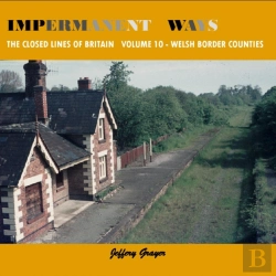 Bertrand.pt - Impermanent Ways: The Closed Lines Of Britain - Welsh Borders