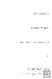 Impersonal Enunciation, Or The Place Of Film