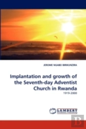Implantation And Growth Of The Seventh-Day Adventist Church In Rwanda