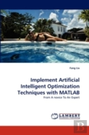 Implement Artificial Intelligent Optimization Techniques With Matlab