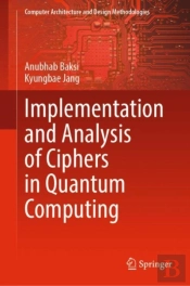 Implementation And Analysis Of Ciphers In Quantum Computing