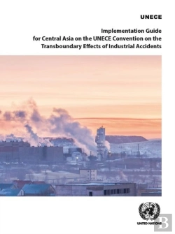 Bertrand.pt - Implementation Guide For Central Asia On The Unece Convention On The Transboundary Effects Of Industrial Accidents