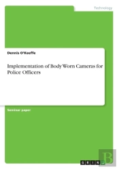 Implementation Of Body Worn Cameras For Police Officers