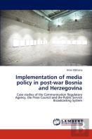 Implementation Of Media Policy In Post-War Bosnia And Herzegovina