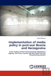 Implementation Of Media Policy In Post-War Bosnia And Herzegovina