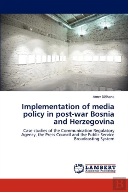 Bertrand.pt - Implementation Of Media Policy In Post-War Bosnia And Herzegovina