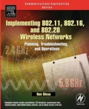 Implementing 802.11, 802.16, And 802.20 Wireless Networks