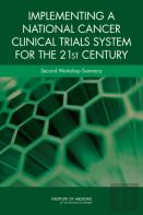Implementing A National Cancer Clinical Trials System For The 21st Century