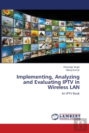 Implementing, Analyzing And Evaluating Iptv In Wireless Lan