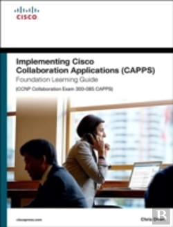 Bertrand.pt - Implementing Cisco Collaboration Applications (Capps) Foundation Learning Guide (Ccnp Collaboration Exam 300-085 Capps)
