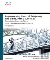 Implementing Cisco Ip Telephony And Video, Part 2 (Ciptv2) Foundation Learning Guide (Ccnp Collaboration Exam 300-075 Ciptv2)