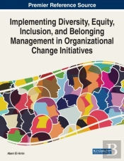 Implementing Diversity, Equity, Inclusion, And Belonging Management In Organizational Change Initiatives