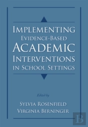 Implementing Evidence-Based Academic Interventions In School Settings