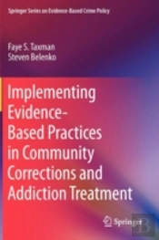 Implementing Evidence-Based Practices In Community Corrections And Addiction Treatment
