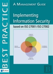 Implementing Information Security Based On Iso 27001/Iso 27002