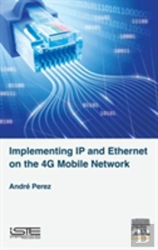 Implementing Ip And Ethernet On The 4g Mobile Network