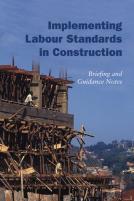 Implementing Labour Standards In Construction: Briefing And Guidance Notes