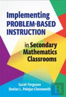 Implementing Problem-Based Instruction In Secondary Mathematics Classrooms