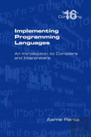 Implementing Programming Languages. An Introduction To Compilers And Interpreters