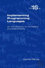 Implementing Programming Languages. An Introduction To Compilers And Interpreters