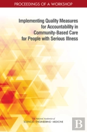 Implementing Quality Measures For Accountability In Community-Based Care For People With Serious Illness