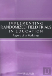 Implementing Randomized Field Trials In Education